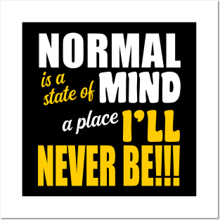 Normal is a State of Mind A Place I'll Never Be Posters and Art